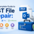 Complete Guide to PST File Repair Causes Fixes and Recovery