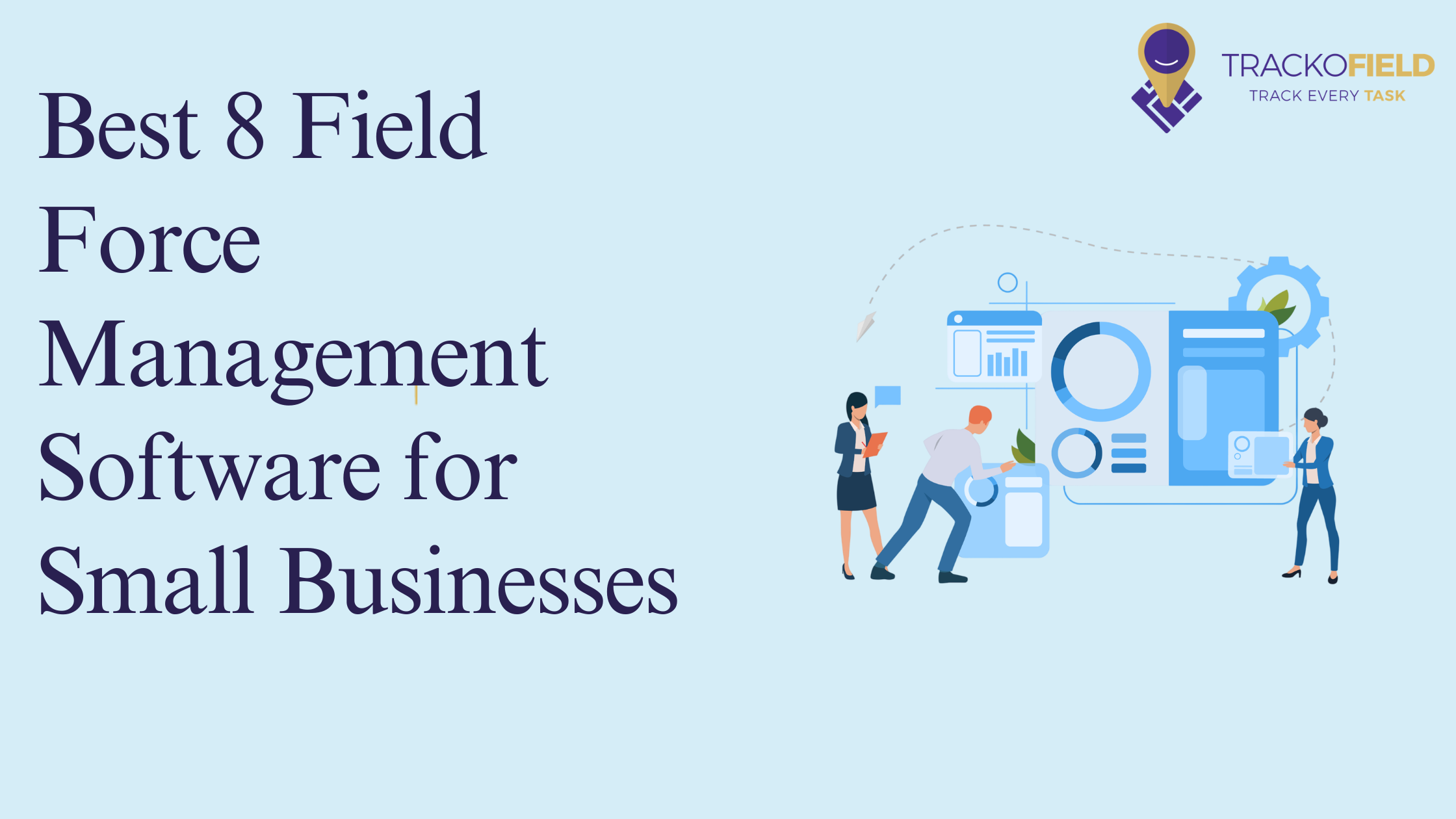 Best 8 Field Force Management Software for Small Businesses in 2026
